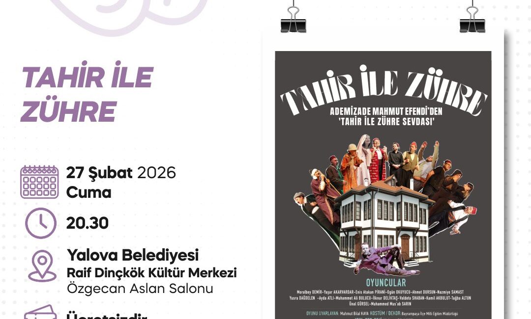Yalova Belediyesi Tarafından Tahir İle Zühre Sahneleniyor Anadolu’nun Unutulmaz Aşk Hikayesi