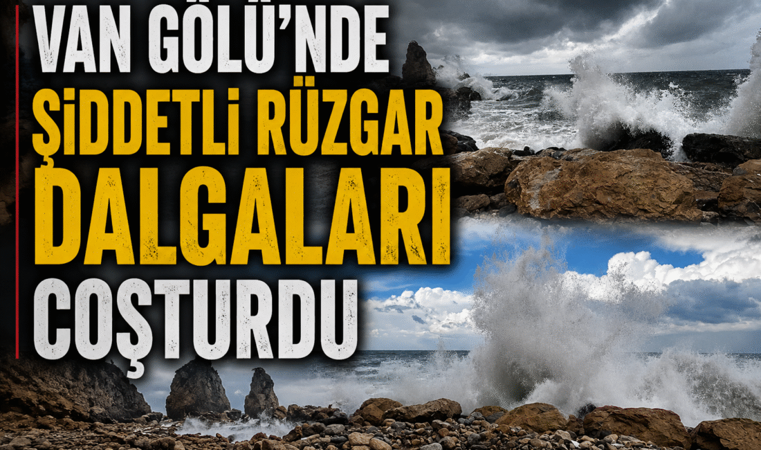 Van Gölü’nde şiddetli rüzgar dalgaları coşturdu Van’da öğleden sonra etkisini