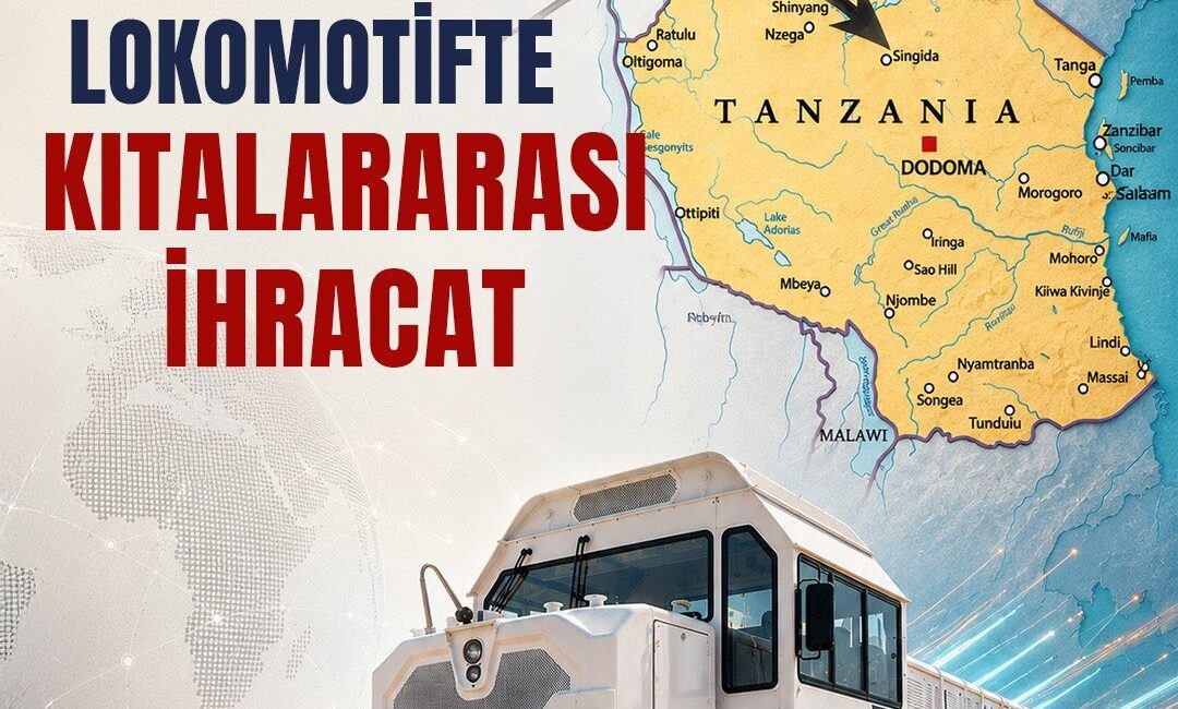 Bakan Uraloğlu: Yerli Ve Millî Lokomotifimiz DE 10000 Tanzanya’ya İhraç Edildi