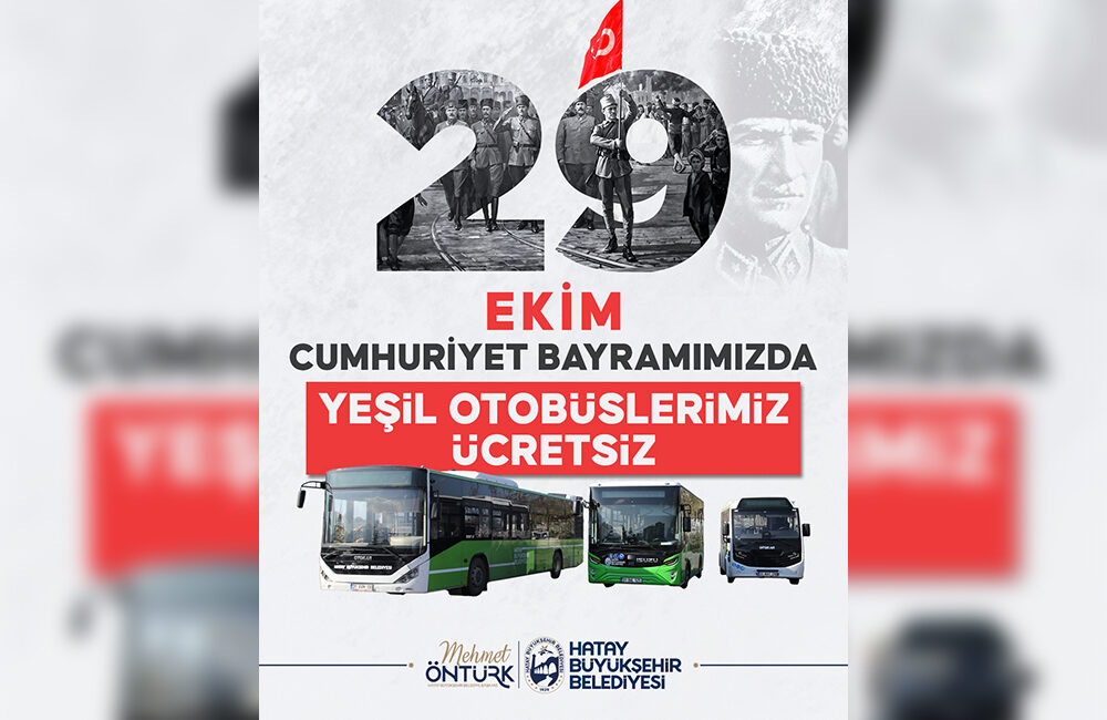 Hatay’da 29 Ekim Cumhuriyet Bayramı’nda Toplu Ulaşım Ücretsiz Olacak Hatay Büyükşehir Belediyesi, 29